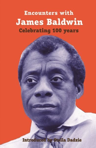 Encounters with James Baldwin: celebrating 100 years hinta ja tiedot | Runokirjat | hobbyhall.fi