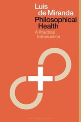 Philosophical Health: A Practical Introduction hinta ja tiedot | Historiakirjat | hobbyhall.fi