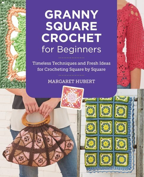 Granny Square Crochet for Beginners: Timeless Techniques and Fresh Ideas for Crocheting Square by Square hinta ja tiedot | Terveys- ja ravitsemuskirjat | hobbyhall.fi