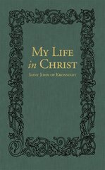 My Life in Christ: The Spiritual Journals of St John of Kronstadt hinta ja tiedot | Hengelliset kirjat ja teologia | hobbyhall.fi