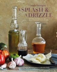 Splash and a Drizzle...: Getting the Most out of Oil and Vinegar in Your Kitchen hinta ja tiedot | Keittokirjat | hobbyhall.fi