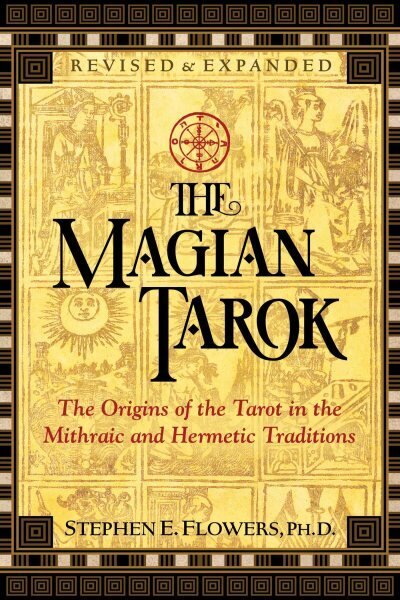 Magian Tarok: The Origins of the Tarot in the Mithraic and Hermetic Traditions 3rd Edition, Revised and Expanded Edition hinta ja tiedot | Elämäntaitokirjat | hobbyhall.fi