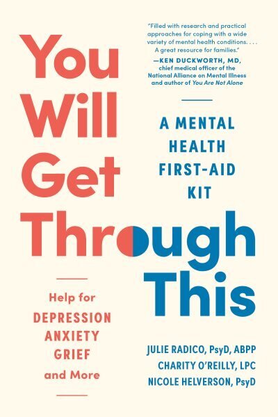 You Will Get Through This: A Mental Health First-Aid Kit? Help for Depression, Anxiety, Grief and More