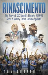 Rinascimento: The story of SSC Napoli's historic 2022/23 Serie A victory under Luciano Spalletti hinta ja tiedot | Terveys- ja ravitsemuskirjat | hobbyhall.fi