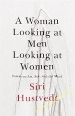 Woman Looking at Men Looking at Women: Essays on Art, Sex, and the Mind hinta ja tiedot | Parisuhdekirjat | hobbyhall.fi