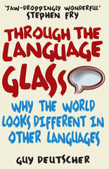 Through the Language Glass: Why The World Looks Different In Other Languages hinta ja tiedot | Vieraiden kielten oppimateriaalit | hobbyhall.fi