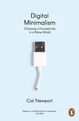 Digital Minimalism: Choosing a Focused Life in a Noisy World hinta ja tiedot | Elämäntaitokirjat | hobbyhall.fi