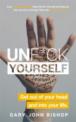 Unf*ck Yourself: Get out of your head and into your life hinta ja tiedot | Elämäntaitokirjat | hobbyhall.fi