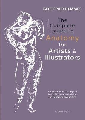 Complete Guide to Anatomy for Artists & Illustrators hinta ja tiedot | Vieraiden kielten oppimateriaalit | hobbyhall.fi