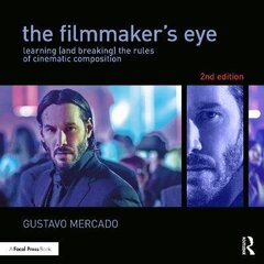 Filmmaker's Eye: Learning (and Breaking) the Rules of Cinematic Composition 2nd edition hinta ja tiedot | Vieraiden kielten oppimateriaalit | hobbyhall.fi