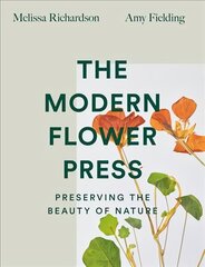 Modern Flower Press: Preserving the Beauty of Nature hinta ja tiedot | Lasten tietokirjat | hobbyhall.fi