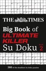 Times Big Book of Ultimate Killer Su Doku book 2: 360 of the Deadliest Su Doku Puzzles hinta ja tiedot | Lasten tietokirjat | hobbyhall.fi