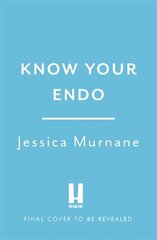 Know Your Endo: An Empowering Guide to Health and Hope With Endometriosis hinta ja tiedot | Elämäntaitokirjat | hobbyhall.fi