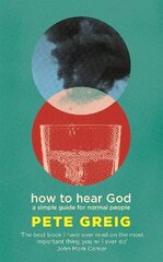 How to Hear God: A Simple Guide for Normal People hinta ja tiedot | Hengelliset kirjat ja teologia | hobbyhall.fi