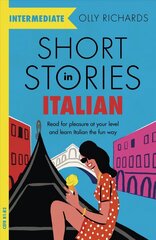 Short Stories in Italian for Intermediate Learners: Read for pleasure at your level, expand your vocabulary and learn Italian the fun way! hinta ja tiedot | Vieraiden kielten oppimateriaalit | hobbyhall.fi