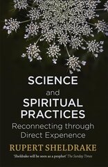 Science and Spiritual Practices: Reconnecting through direct experience hinta ja tiedot | Hengelliset kirjat ja teologia | hobbyhall.fi