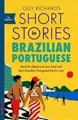 Short Stories in Brazilian Portuguese for Beginners: Read for pleasure at your level, expand your vocabulary and learn Brazilian Portuguese the fun way! hinta ja tiedot | Vieraiden kielten oppimateriaalit | hobbyhall.fi