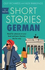 Short Stories in German for Beginners: Read for pleasure at your level, expand your vocabulary and learn German the fun way! hinta ja tiedot | Vieraiden kielten oppimateriaalit | hobbyhall.fi