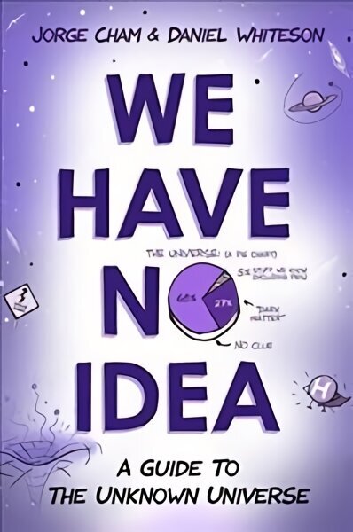 We Have No Idea: A Guide to the Unknown Universe hinta ja tiedot | Lasten tietokirjat | hobbyhall.fi