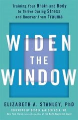 Widen the Window: Training your brain and body to thrive during stress and recover from trauma hinta ja tiedot | Elämäntaitokirjat | hobbyhall.fi