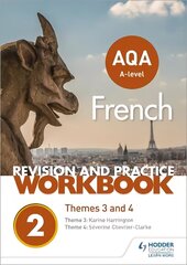 AQA A-level French Revision and Practice Workbook: Themes 3 and 4 hinta ja tiedot | Vieraiden kielten oppimateriaalit | hobbyhall.fi