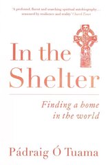 In the Shelter: Finding a Home in the World hinta ja tiedot | Hengelliset kirjat ja teologia | hobbyhall.fi