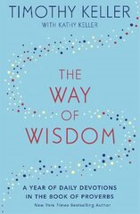 The Way of Wisdom: A Year of Daily Devotions in the Book of Proverbs (US title: God's Wisdom for Navigating Life) hinta ja tiedot | Hengelliset kirjat ja teologia | hobbyhall.fi