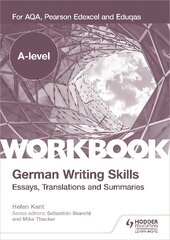 A-level German Writing Skills: Essays, Translations and Summaries: For AQA, Pearson Edexcel and Eduqas hinta ja tiedot | Vieraiden kielten oppimateriaalit | hobbyhall.fi