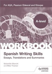 A-level Spanish Writing Skills: Essays, Translations and Summaries: For AQA, Pearson Edexcel and Eduqas hinta ja tiedot | Vieraiden kielten oppimateriaalit | hobbyhall.fi