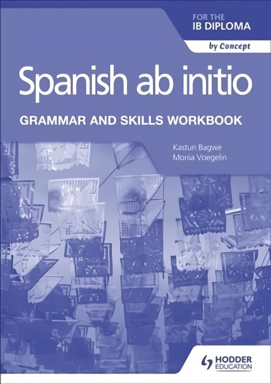 Spanish ab initio for the IB Diploma Grammar and Skills Workbook hinta ja tiedot | Vieraiden kielten oppimateriaalit | hobbyhall.fi