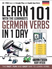 Learn 101 German Verbs In 1 Day: With LearnBots 2nd Revised edition hinta ja tiedot | Vieraiden kielten oppimateriaalit | hobbyhall.fi