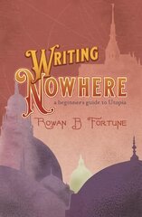 Writing Nowhere: A Beginner's Guide to Utopia hinta ja tiedot | Vieraiden kielten oppimateriaalit | hobbyhall.fi