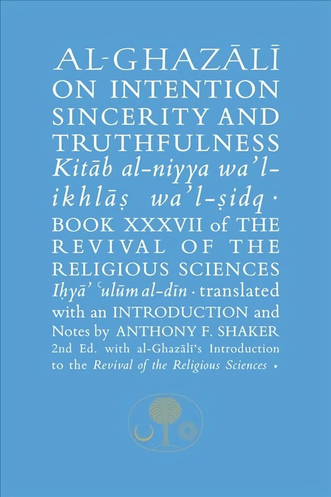 Al-Ghazali on Intention, Sincerity and Truthfulness: Book XXXVII of the Revival of the Religious Sciences 2nd New edition hinta ja tiedot | Hengelliset kirjat ja teologia | hobbyhall.fi