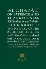 Al-Ghazali on Patience and Thankfulness: Book 32 of the Revival of the Religious Sciences 2nd Revised edition hinta ja tiedot | Hengelliset kirjat ja teologia | hobbyhall.fi