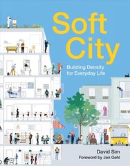 Soft City: Building Density for Everyday Life hinta ja tiedot | Arkkitehtuurikirjat | hobbyhall.fi