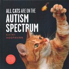 All Cats Are on the Autism Spectrum: An affirming introduction to autism Illustrated edition hinta ja tiedot | Elämäntaitokirjat | hobbyhall.fi