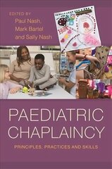 Paediatric Chaplaincy: Principles, Practices and Skills hinta ja tiedot | Hengelliset kirjat ja teologia | hobbyhall.fi