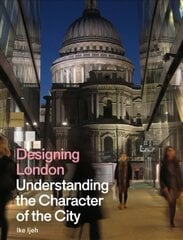 Designing London: Understanding the Character of the City hinta ja tiedot | Arkkitehtuurikirjat | hobbyhall.fi