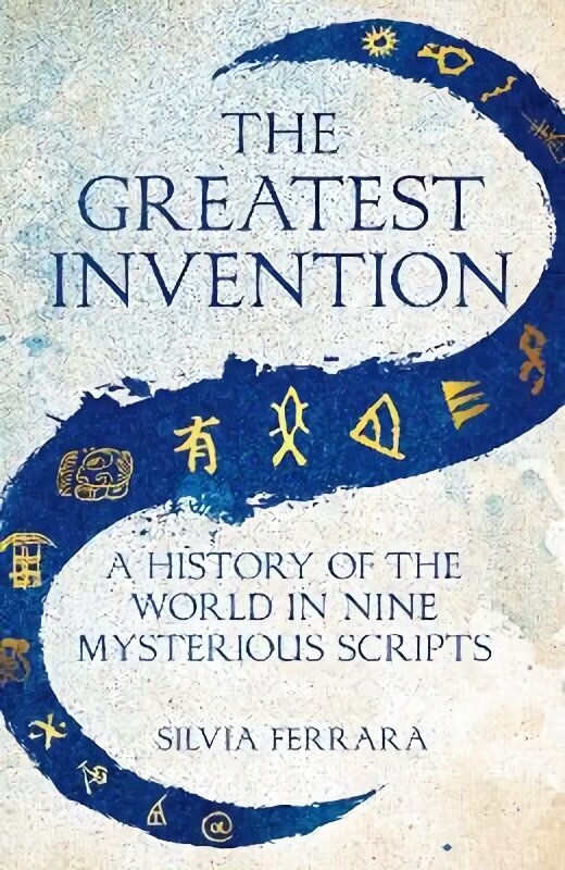 Greatest Invention: A History of the World in Nine Mysterious Scripts hinta ja tiedot | Vieraiden kielten oppimateriaalit | hobbyhall.fi