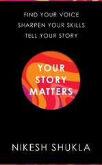 Your Story Matters: Find Your Voice, Sharpen Your Skills, Tell Your Story hinta ja tiedot | Vieraiden kielten oppimateriaalit | hobbyhall.fi