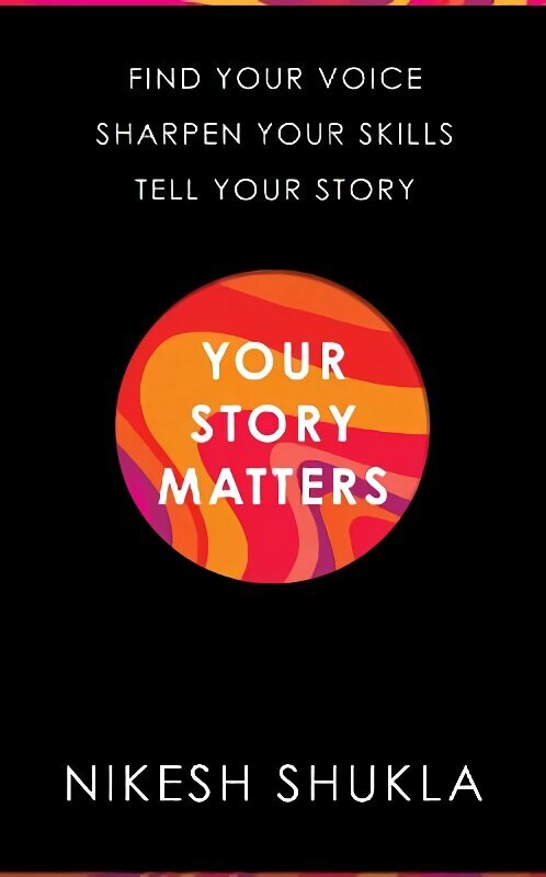 Your Story Matters: Find Your Voice, Sharpen Your Skills, Tell Your Story hinta ja tiedot | Vieraiden kielten oppimateriaalit | hobbyhall.fi