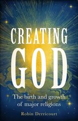 Creating God: The Birth and Growth of Major Religions hinta ja tiedot | Hengelliset kirjat ja teologia | hobbyhall.fi