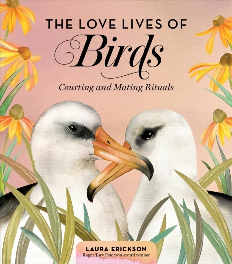 Love Lives of Birds: Courting and Mating Rituals hinta ja tiedot | Lasten tietokirjat | hobbyhall.fi