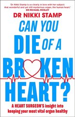 Can you Die of a Broken Heart?: A heart surgeon's insight into keeping your most vital organ healthy hinta ja tiedot | Elämäntaitokirjat | hobbyhall.fi