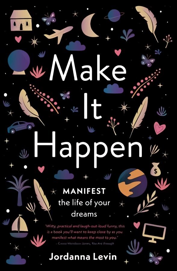 Make It Happen: Manifest the Life of Your Dreams hinta ja tiedot | Elämäntaitokirjat | hobbyhall.fi