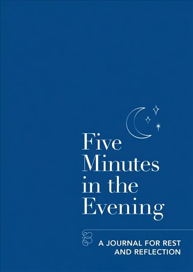 Five Minutes in the Evening: A Journal for Rest and Reflection hinta ja tiedot | Elämäntaitokirjat | hobbyhall.fi