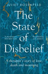 State of Disbelief: A therapist's story of love, death and mourning hinta ja tiedot | Elämäntaitokirjat | hobbyhall.fi