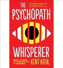 Psychopath Whisperer: Inside the Minds of Those Without a Conscience hinta ja tiedot | Elämäntaitokirjat | hobbyhall.fi