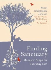 Finding Sanctuary: Monastic steps for Everyday Life hinta ja tiedot | Hengelliset kirjat ja teologia | hobbyhall.fi