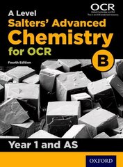 A Level Salters Advanced Chemistry for OCR B: Year 1 and AS 4th Revised edition hinta ja tiedot | Lasten tietokirjat | hobbyhall.fi